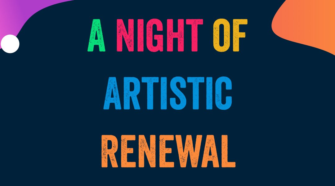 A Night of Artistic Renewal