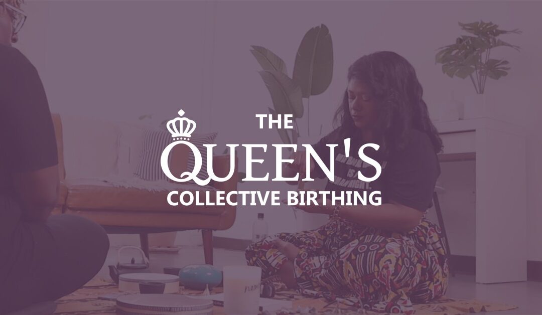 The Queen’s Collective Birthing